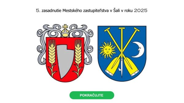 ŠAĽA: 5. zasadnutie Mestského zastupiteľstva v Šali v roku 2025